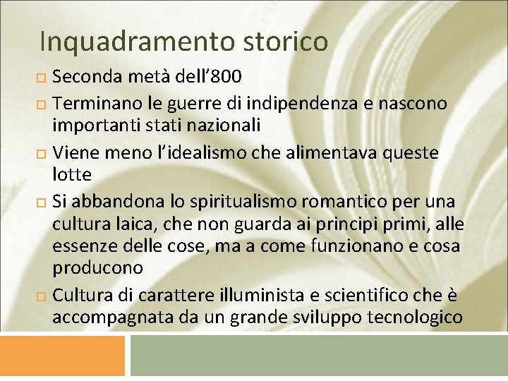 Inquadramento storico Seconda metà dell’ 800 Terminano le guerre di indipendenza e nascono importanti