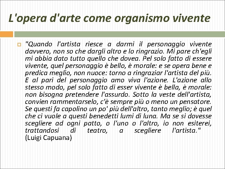 L'opera d'arte come organismo vivente "Quando l'artista riesce a darmi il personaggio vivente davvero,