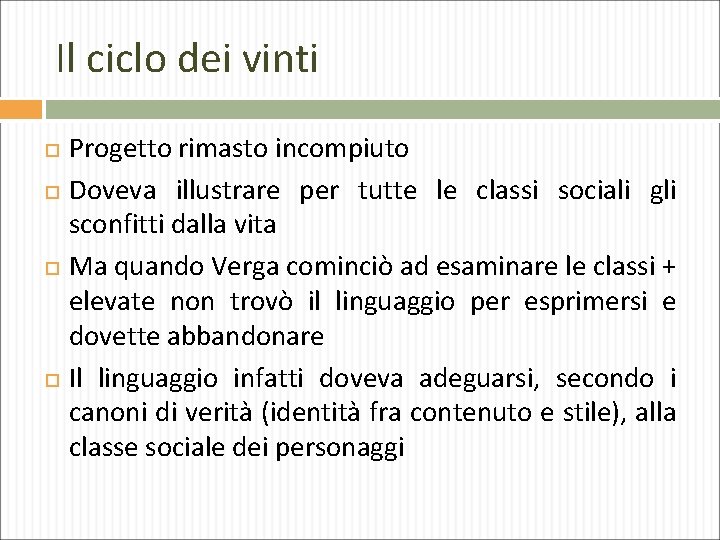 Il ciclo dei vinti Progetto rimasto incompiuto Doveva illustrare per tutte le classi sociali