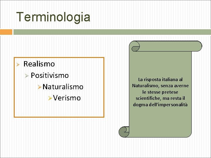 Terminologia Realismo Positivismo Naturalismo Verismo Corrente di letterario pensiero Movimento culturale che filosofica chepone