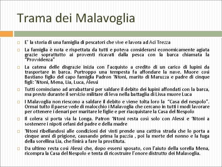 Trama dei Malavoglia E’ la storia di una famiglia di pescatori che vive e