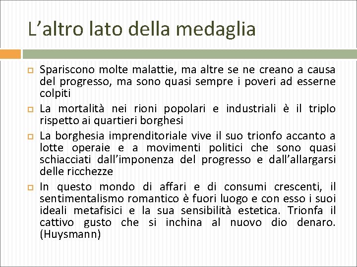 L’altro lato della medaglia Spariscono molte malattie, ma altre se ne creano a causa