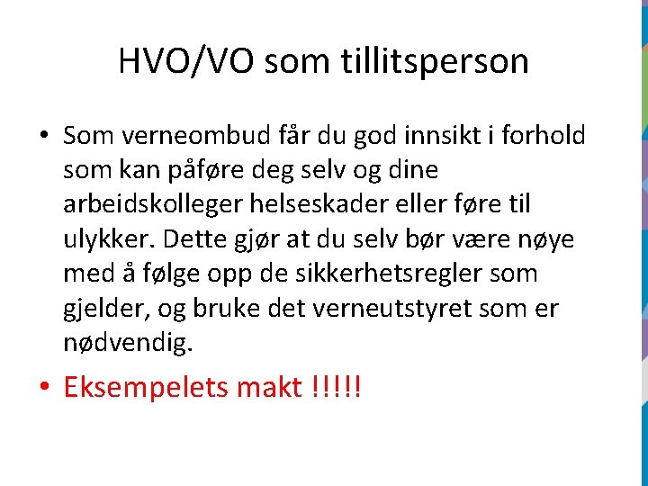 HVO/VO som tillitsperson • Som verneombud får du god innsikt i forhold som kan