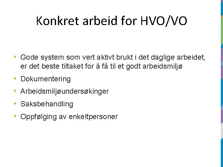 Konkret arbeid for HVO/VO • Gode system som vert aktivt brukt i det daglige