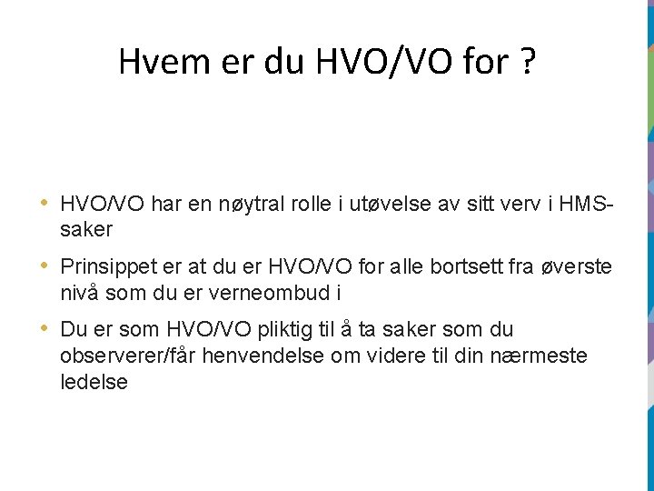 Hvem er du HVO/VO for ? • HVO/VO har en nøytral rolle i utøvelse