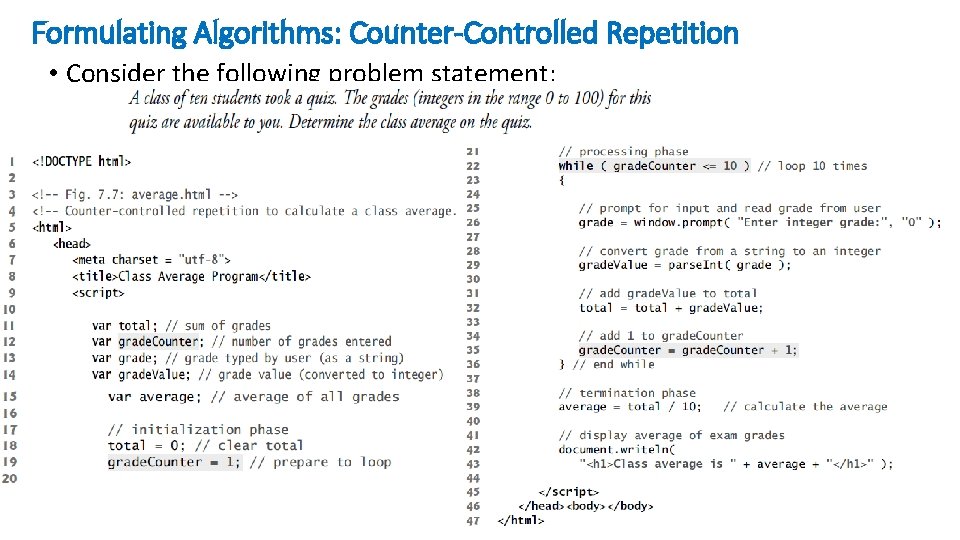 Formulating Algorithms: Counter-Controlled Repetition • Consider the following problem statement: Formulating Algorithms: Counter-Controlled Repetition • Consider the following problem statement: