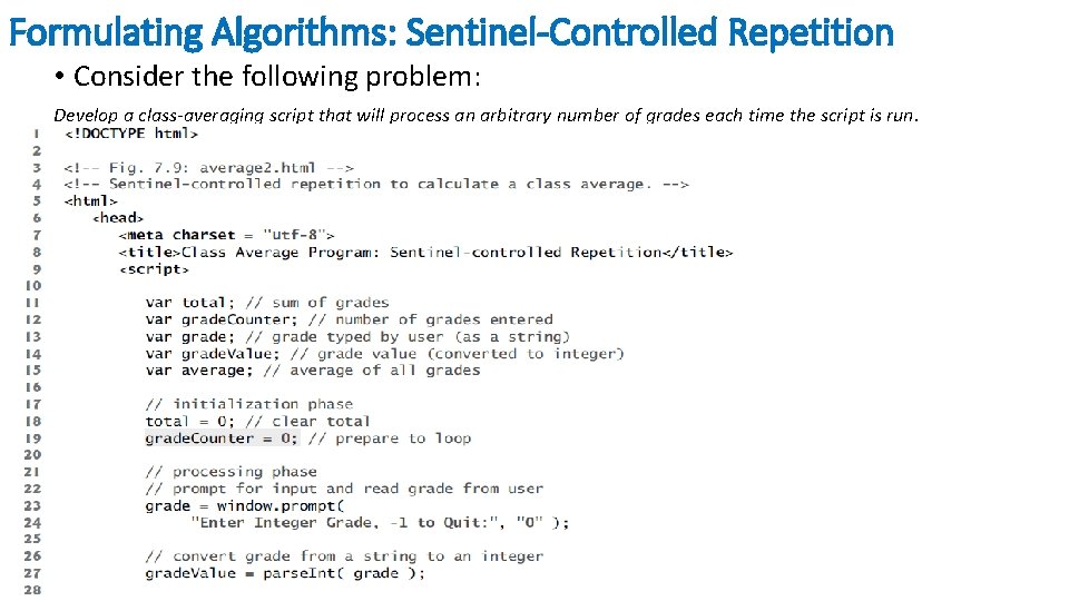 Formulating Algorithms: Sentinel-Controlled Repetition • Consider the following problem: Develop a class-averaging script that Formulating Algorithms: Sentinel-Controlled Repetition • Consider the following problem: Develop a class-averaging script that