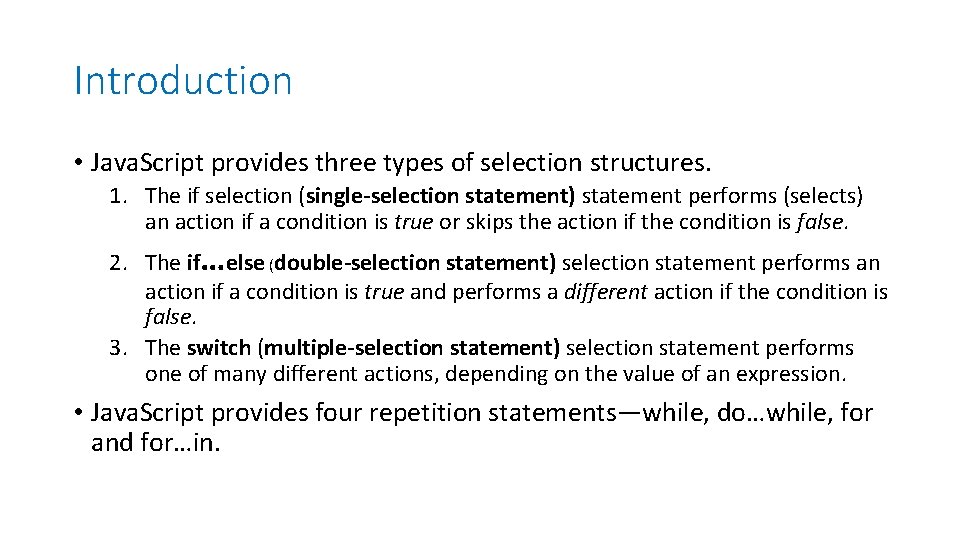 Introduction • Java. Script provides three types of selection structures. 1. The if selection Introduction • Java. Script provides three types of selection structures. 1. The if selection
