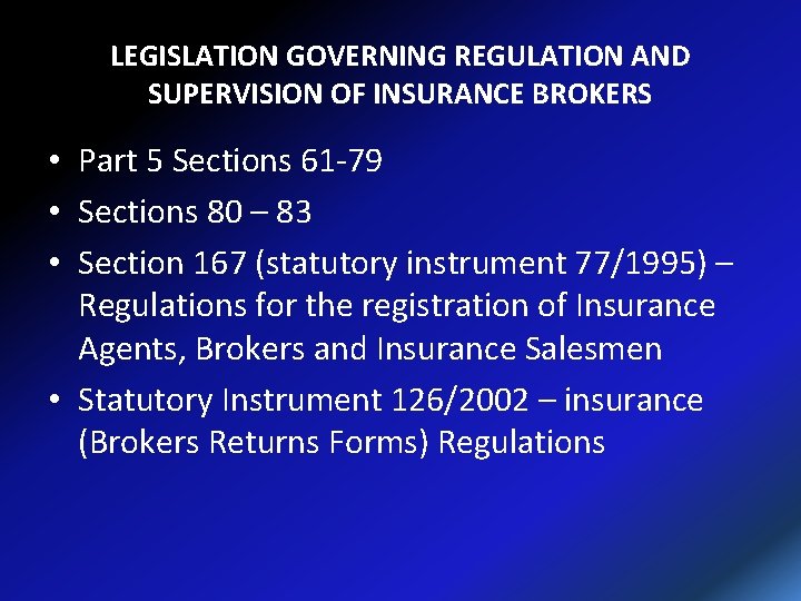 LEGISLATION GOVERNING REGULATION AND SUPERVISION OF INSURANCE BROKERS • Part 5 Sections 61 -79