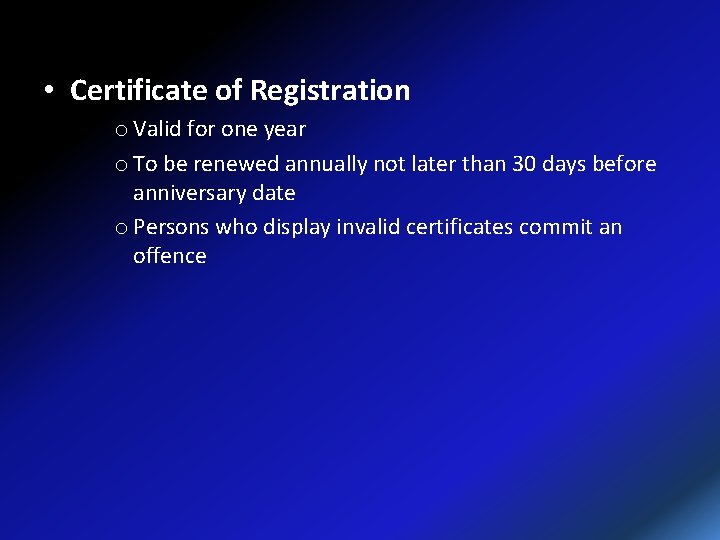  • Certificate of Registration o Valid for one year o To be renewed