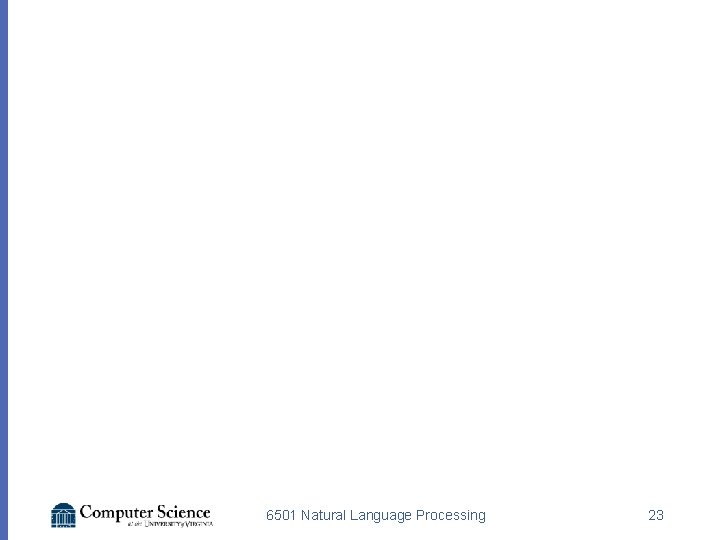 6501 Natural Language Processing 23 