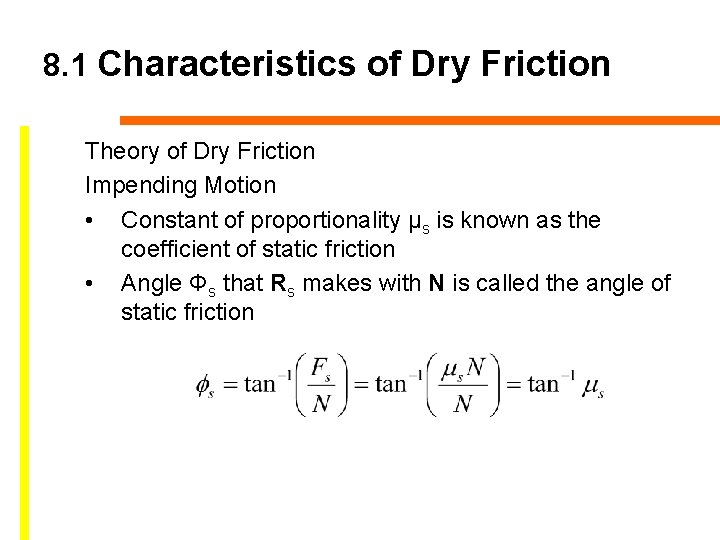 8. 1 Characteristics of Dry Friction Theory of Dry Friction Impending Motion • Constant