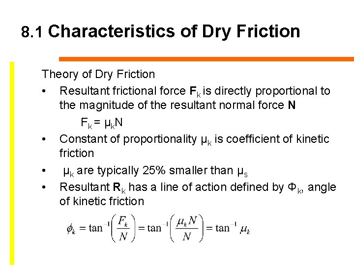 8. 1 Characteristics of Dry Friction Theory of Dry Friction • Resultant frictional force