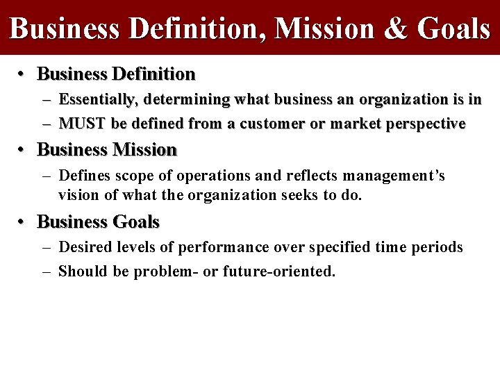 Business Definition, Mission & Goals • Business Definition – Essentially, determining what business an Business Definition, Mission & Goals • Business Definition – Essentially, determining what business an