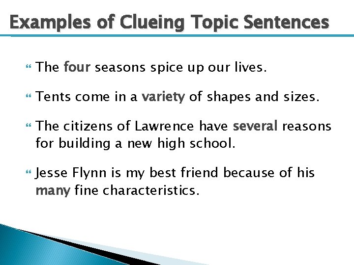 Examples of Clueing Topic Sentences The four seasons spice up our lives. Tents come