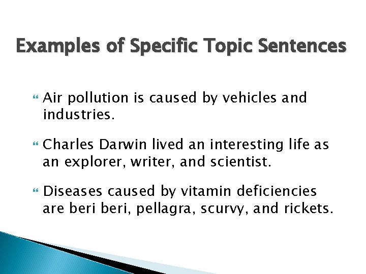Examples of Specific Topic Sentences Air pollution is caused by vehicles and industries. Charles