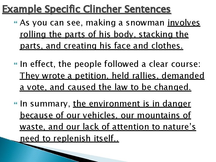 Example Specific Clincher Sentences As you can see, making a snowman involves rolling the