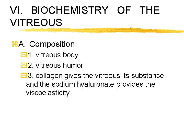VI. BIOCHEMISTRY OF THE VITREOUS z. A. Composition y 1. vitreous body y 2.