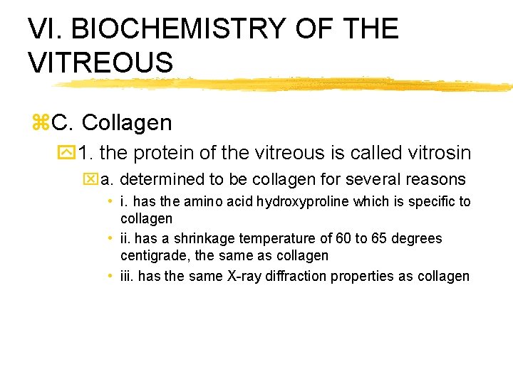 VI. BIOCHEMISTRY OF THE VITREOUS z. C. Collagen y 1. the protein of the