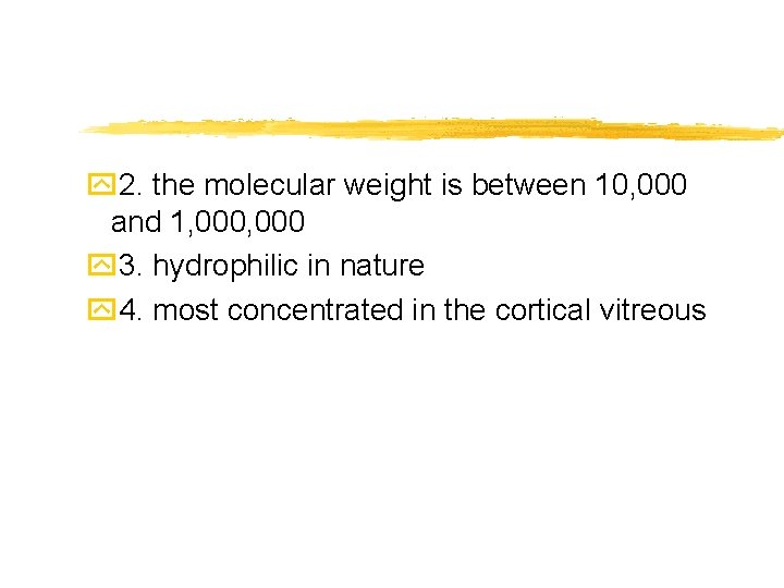 y 2. the molecular weight is between 10, 000 and 1, 000 y 3.