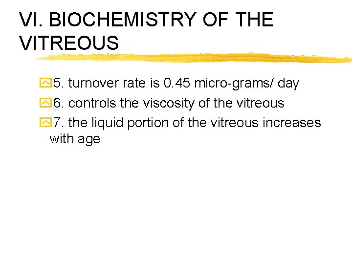 VI. BIOCHEMISTRY OF THE VITREOUS y 5. turnover rate is 0. 45 micro-grams/ day