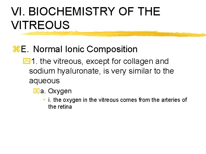 VI. BIOCHEMISTRY OF THE VITREOUS z. E. Normal Ionic Composition y 1. the vitreous,