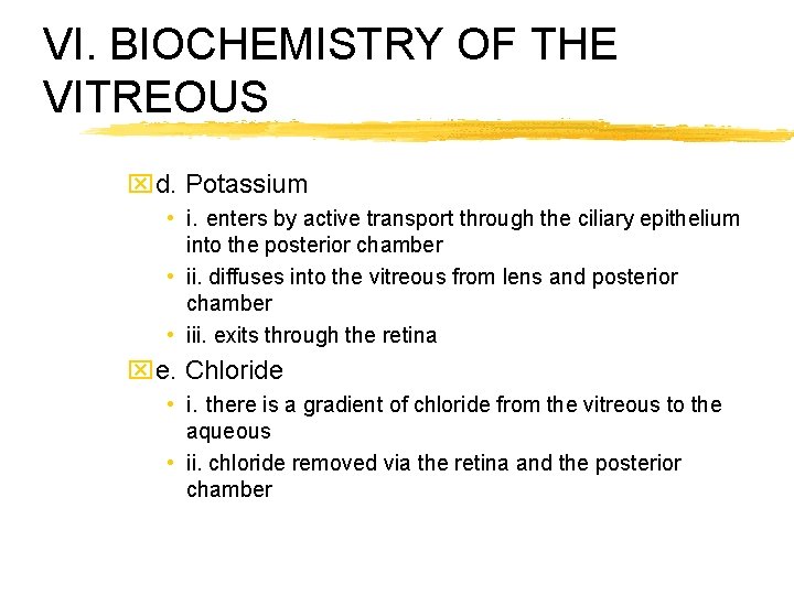 VI. BIOCHEMISTRY OF THE VITREOUS xd. Potassium • i. enters by active transport through