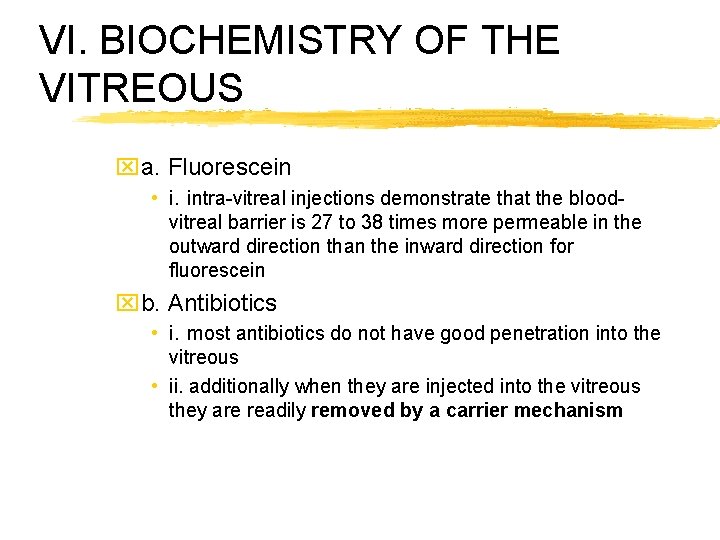 VI. BIOCHEMISTRY OF THE VITREOUS xa. Fluorescein • i. intra-vitreal injections demonstrate that the