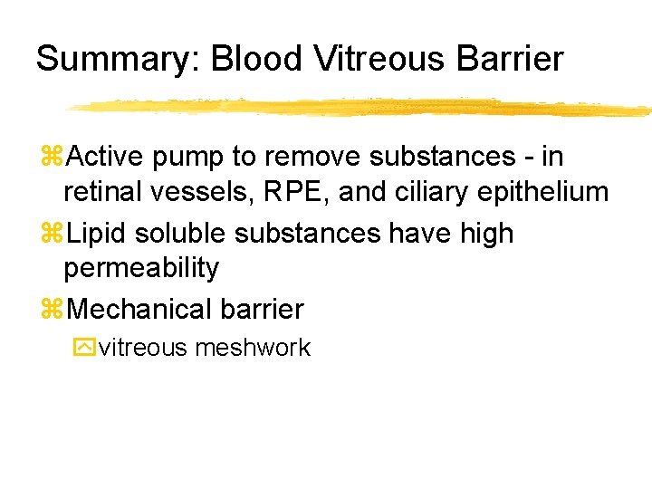 Summary: Blood Vitreous Barrier z. Active pump to remove substances - in retinal vessels,
