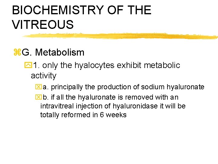 BIOCHEMISTRY OF THE VITREOUS z. G. Metabolism y 1. only the hyalocytes exhibit metabolic