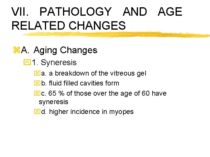 VII. PATHOLOGY AND AGE RELATED CHANGES z. A. Aging Changes y 1. Syneresis xa.