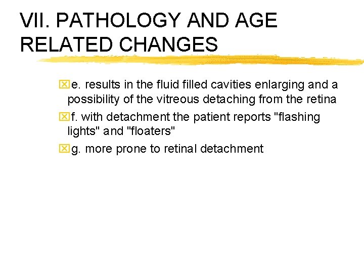 VII. PATHOLOGY AND AGE RELATED CHANGES xe. results in the fluid filled cavities enlarging