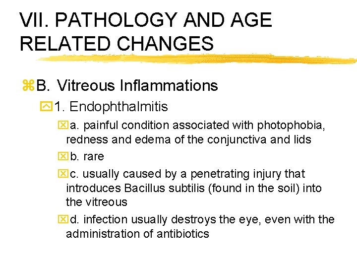 VII. PATHOLOGY AND AGE RELATED CHANGES z. B. Vitreous Inflammations y 1. Endophthalmitis xa.