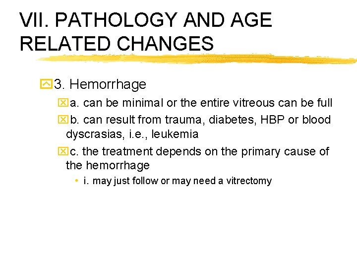 VII. PATHOLOGY AND AGE RELATED CHANGES y 3. Hemorrhage xa. can be minimal or