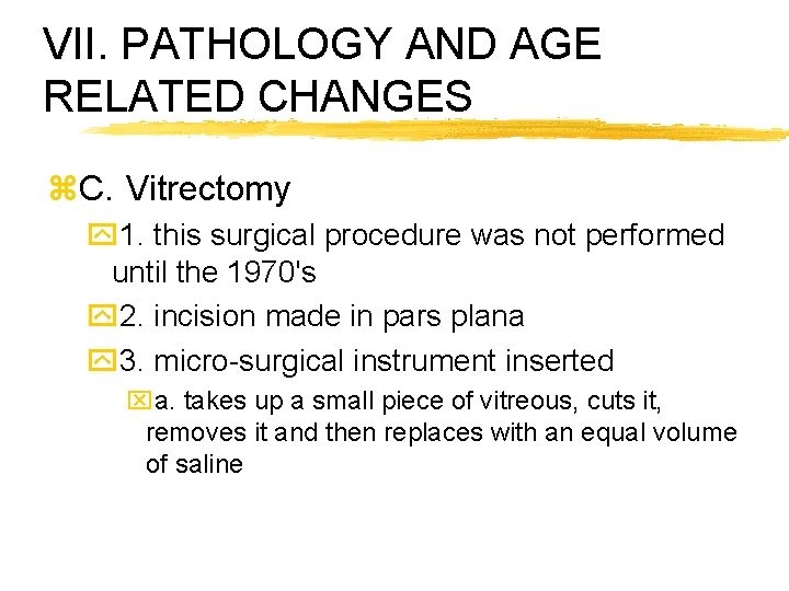 VII. PATHOLOGY AND AGE RELATED CHANGES z. C. Vitrectomy y 1. this surgical procedure