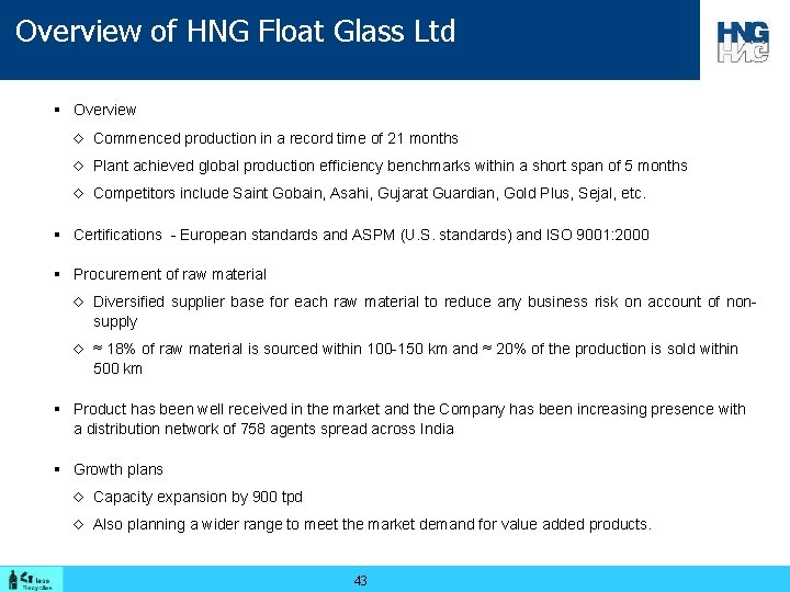 Overview of HNG Float Glass Ltd § Overview ◊ Commenced production in a record