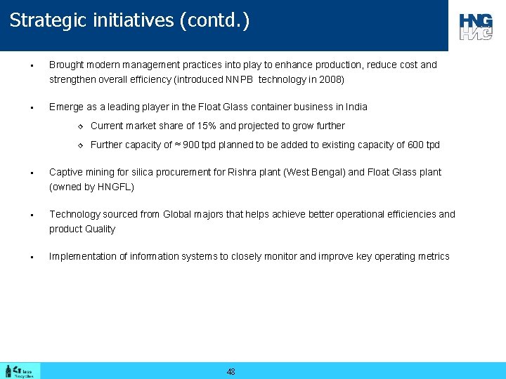 Strategic initiatives (contd. ) § Brought modern management practices into play to enhance production,