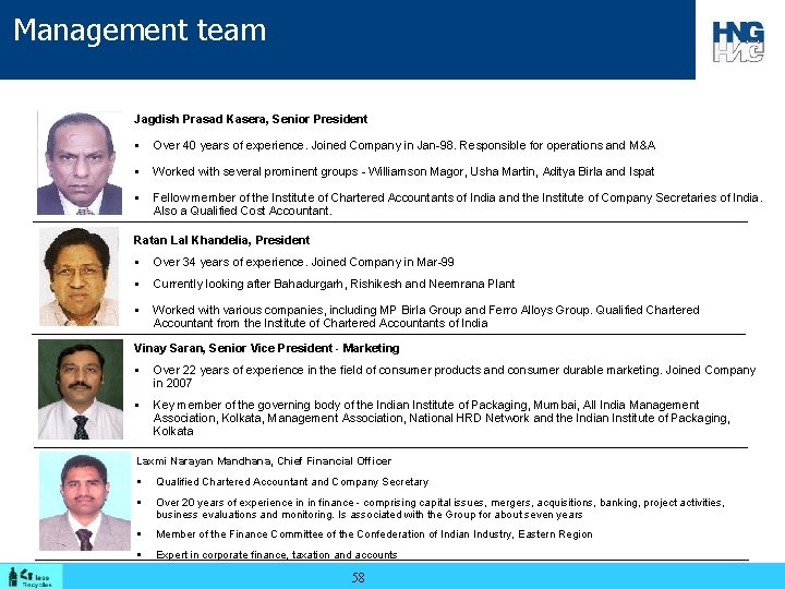 Management team Jagdish Prasad Kasera, Senior President § Over 40 years of experience. Joined