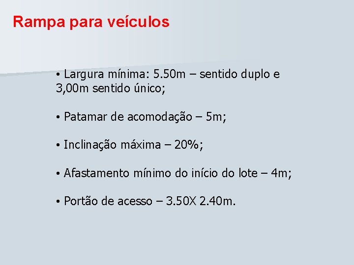 Rampa para veículos • Largura mínima: 5. 50 m – sentido duplo e 3, Rampa para veículos • Largura mínima: 5. 50 m – sentido duplo e 3,