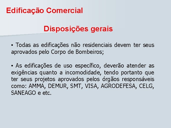 Edificação Comercial Disposições gerais • Todas as edificações não residenciais devem ter seus aprovados