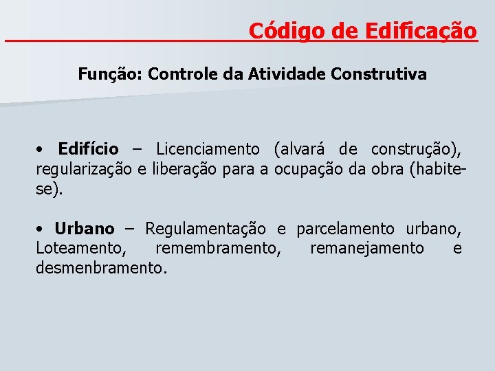 Código de Edificação Função: Controle da Atividade Construtiva • Edifício – Licenciamento (alvará de Código de Edificação Função: Controle da Atividade Construtiva • Edifício – Licenciamento (alvará de