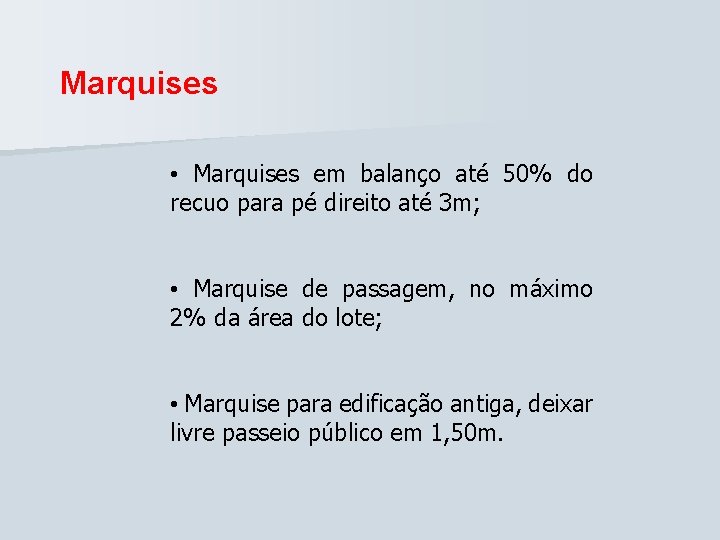 Marquises • Marquises em balanço até 50% do recuo para pé direito até 3 Marquises • Marquises em balanço até 50% do recuo para pé direito até 3