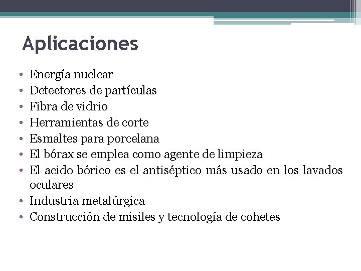 Aplicaciones • • Energía nuclear Detectores de partículas Fibra de vidrio Herramientas de corte