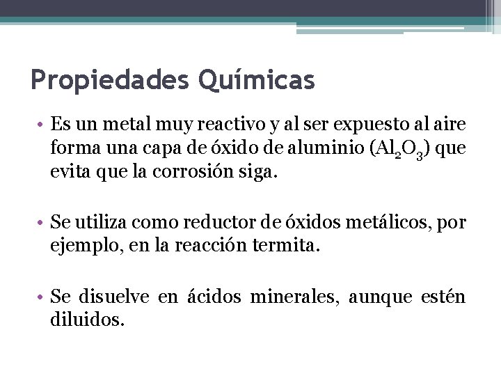 Propiedades Químicas • Es un metal muy reactivo y al ser expuesto al aire