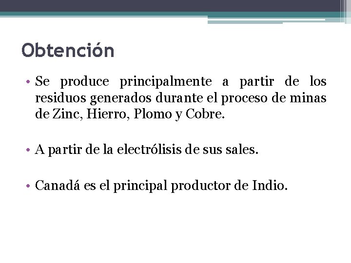 Obtención • Se produce principalmente a partir de los residuos generados durante el proceso