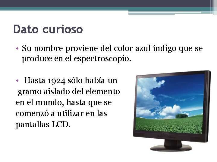 Dato curioso • Su nombre proviene del color azul índigo que se produce en