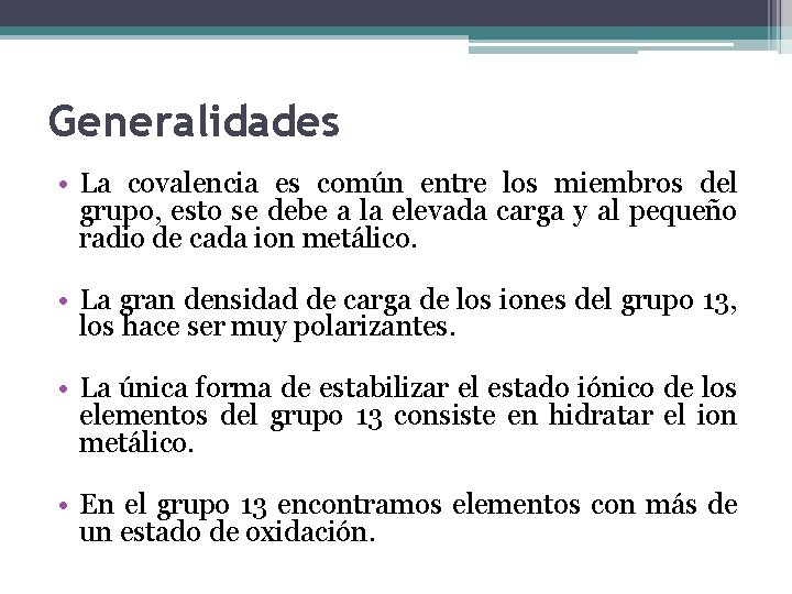 Generalidades • La covalencia es común entre los miembros del grupo, esto se debe