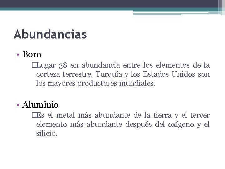 Abundancias • Boro �Lugar 38 en abundancia entre los elementos de la corteza terrestre.