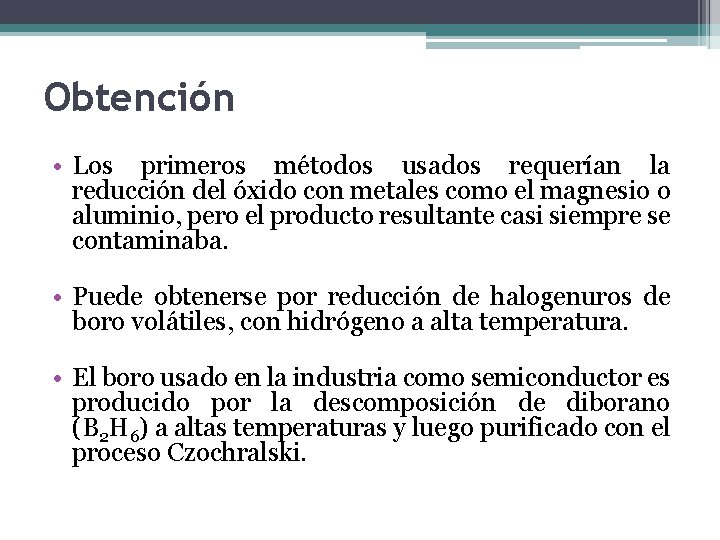 Obtención • Los primeros métodos usados requerían la reducción del óxido con metales como