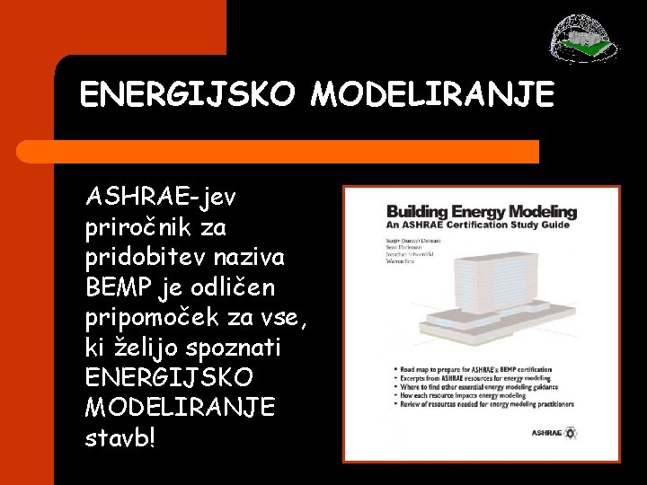 ENERGIJSKO MODELIRANJE ASHRAE-jev priročnik za pridobitev naziva BEMP je odličen pripomoček za vse, ki ENERGIJSKO MODELIRANJE ASHRAE-jev priročnik za pridobitev naziva BEMP je odličen pripomoček za vse, ki
